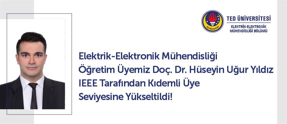 Elektrik-Elektronik Mühendisliği Öğretim Üyemiz Doç. Dr. Hüseyin Uğur Yıldız IEEE Tarafından Kıdemli Üye Seviyesine Yükseltildi!	