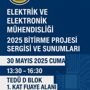 TED ÜNİVERSİTESİ ELEKTRİK VE ELEKTRONİK MÜHENDİSLİĞİ 2025 BİTİRME PROJESİ SERGİSİ VE SUNUMLARI!